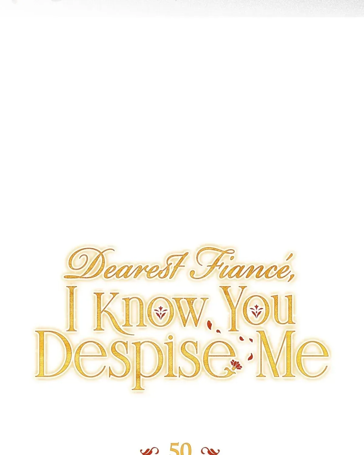 Dearest Fiancé, I Know You Despise Me Chapter 50 page 43
