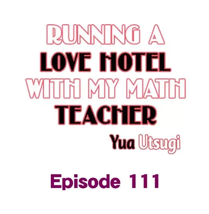 RUNNING A LOVE HOTEL WITH MY MATH TEACHER Chapter 111 page 1
