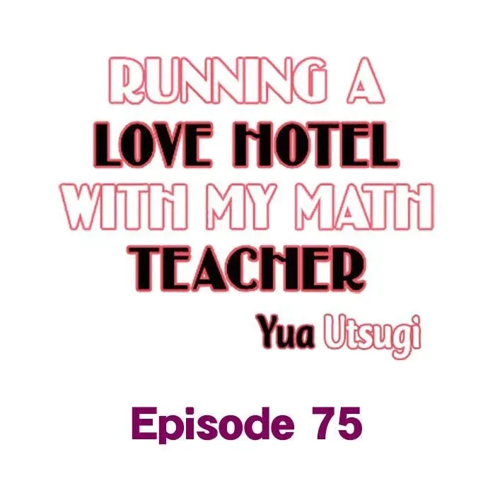 RUNNING A LOVE HOTEL WITH MY MATH TEACHER Chapter 75 page 1