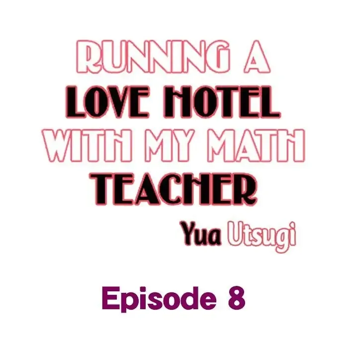 RUNNING A LOVE HOTEL WITH MY MATH TEACHER Chapter 8 page 1