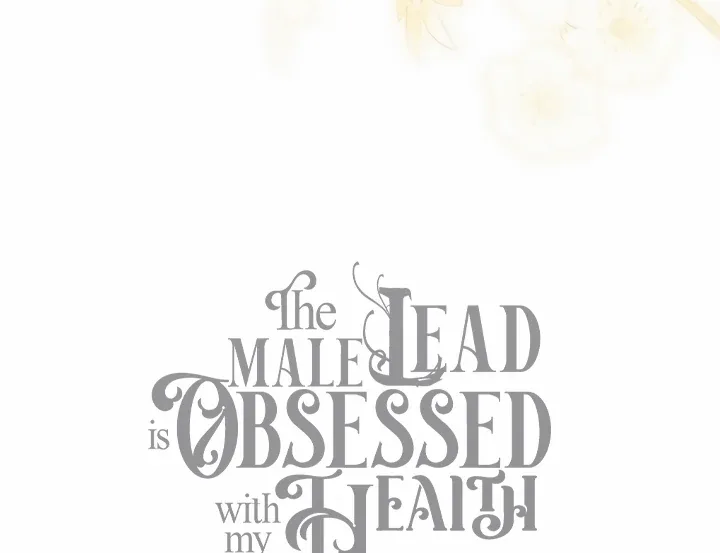 The Male Lead Is Unhealthily Obsessed With My Health Chapter 34 page 131